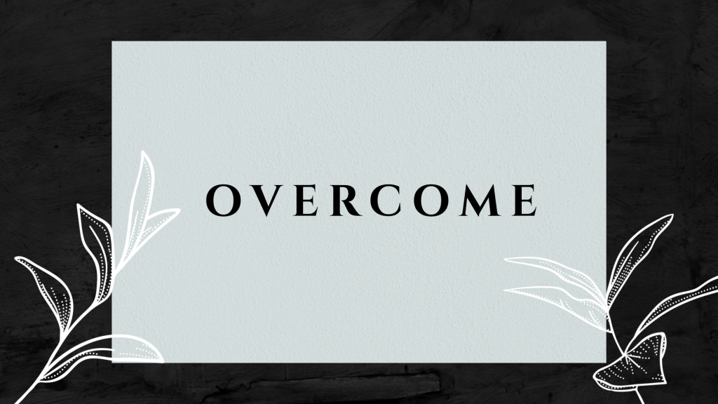 Overcome