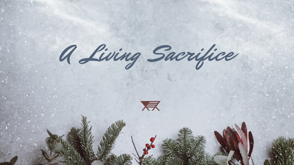 Songs of Christmas- A Living Sacrifice