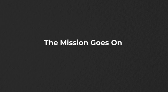 The Mission Goes On