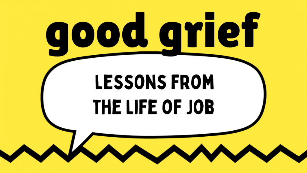 Good Grief: Lessons from the Life of Job